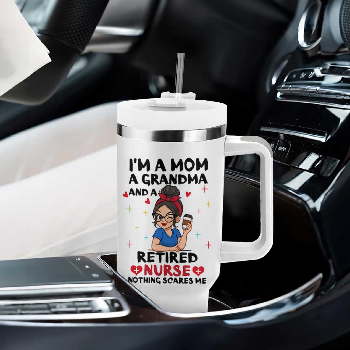 Funny Retirement Tumbler With Handle I Am A Mom And A Grandma And A Retired Nurse Nothing Scares Me TS14 Print Your Wear
