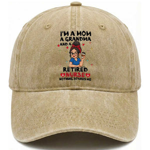 Funny Retirement Washed Cotton Baseball Cap I Am A Mom And A Grandma And A Retired Nurse Nothing Scares Me TS14 Washed Cap Universal Fit Khaki Print Your Wear