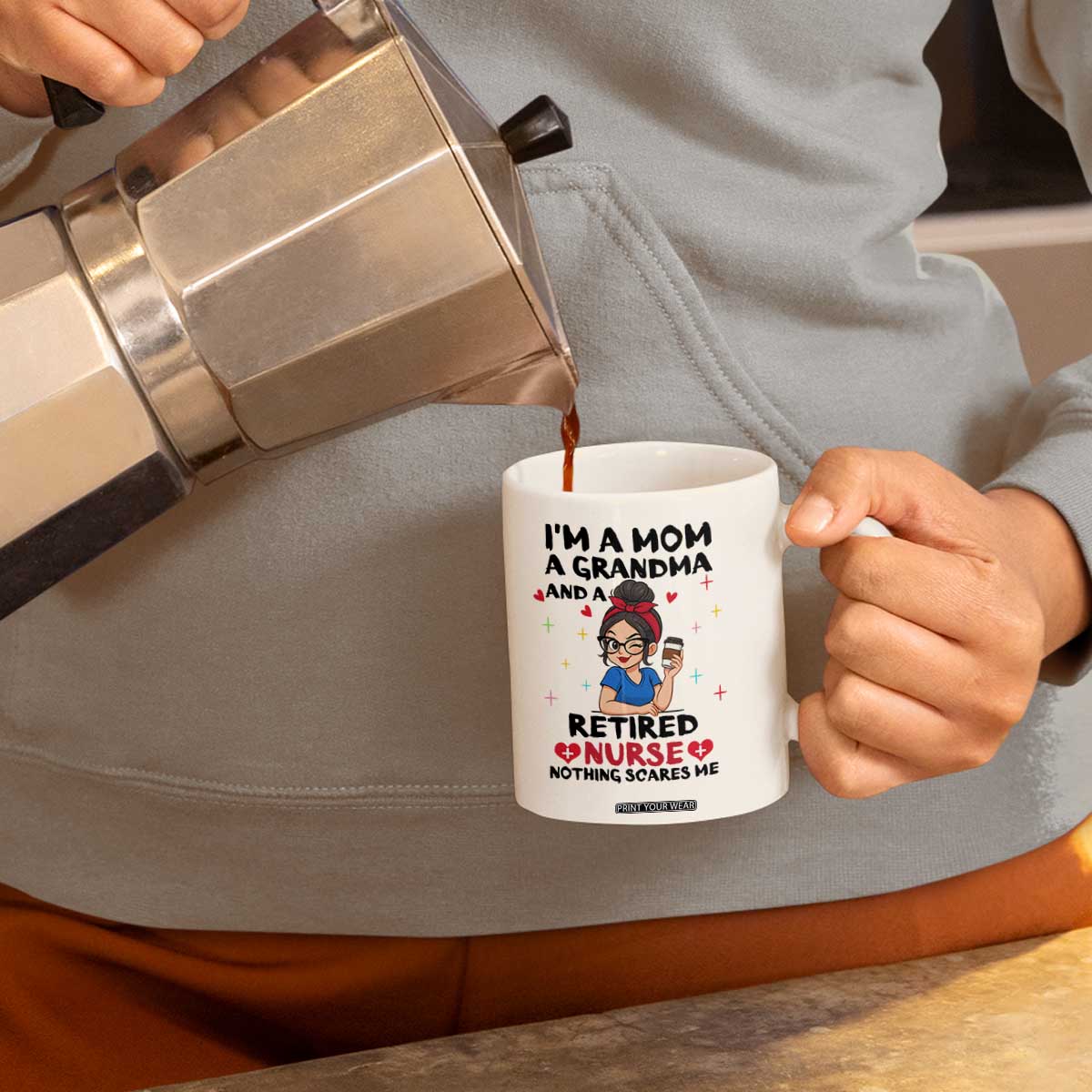 Funny Retirement Coffee Mug I Am A Mom And A Grandma And A Retired Nurse Nothing Scares Me TS14 Print Your Wear