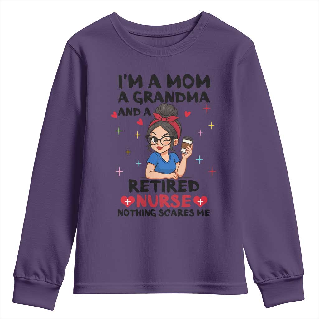 Funny Retirement Youth Sweatshirt I Am A Mom And A Grandma And A Retired Nurse Nothing Scares Me TS14 Purple Print Your Wear