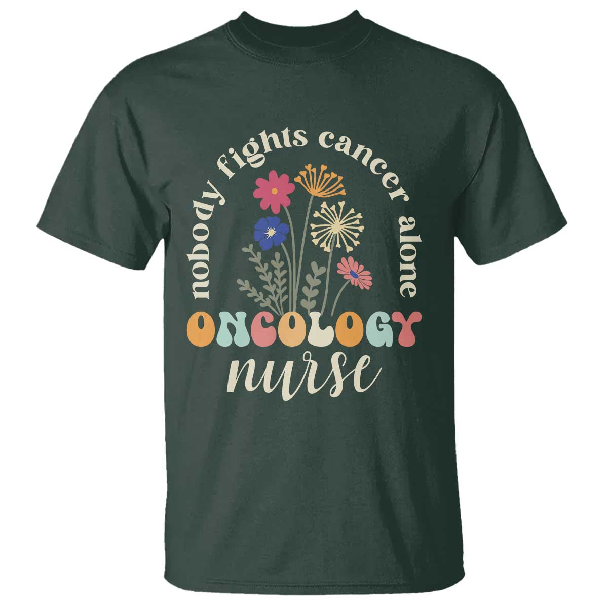 Funny Oncology Nurse T Shirt Squad Oncology Medical Assistant TS14 Dark Forest Green Print Your Wear