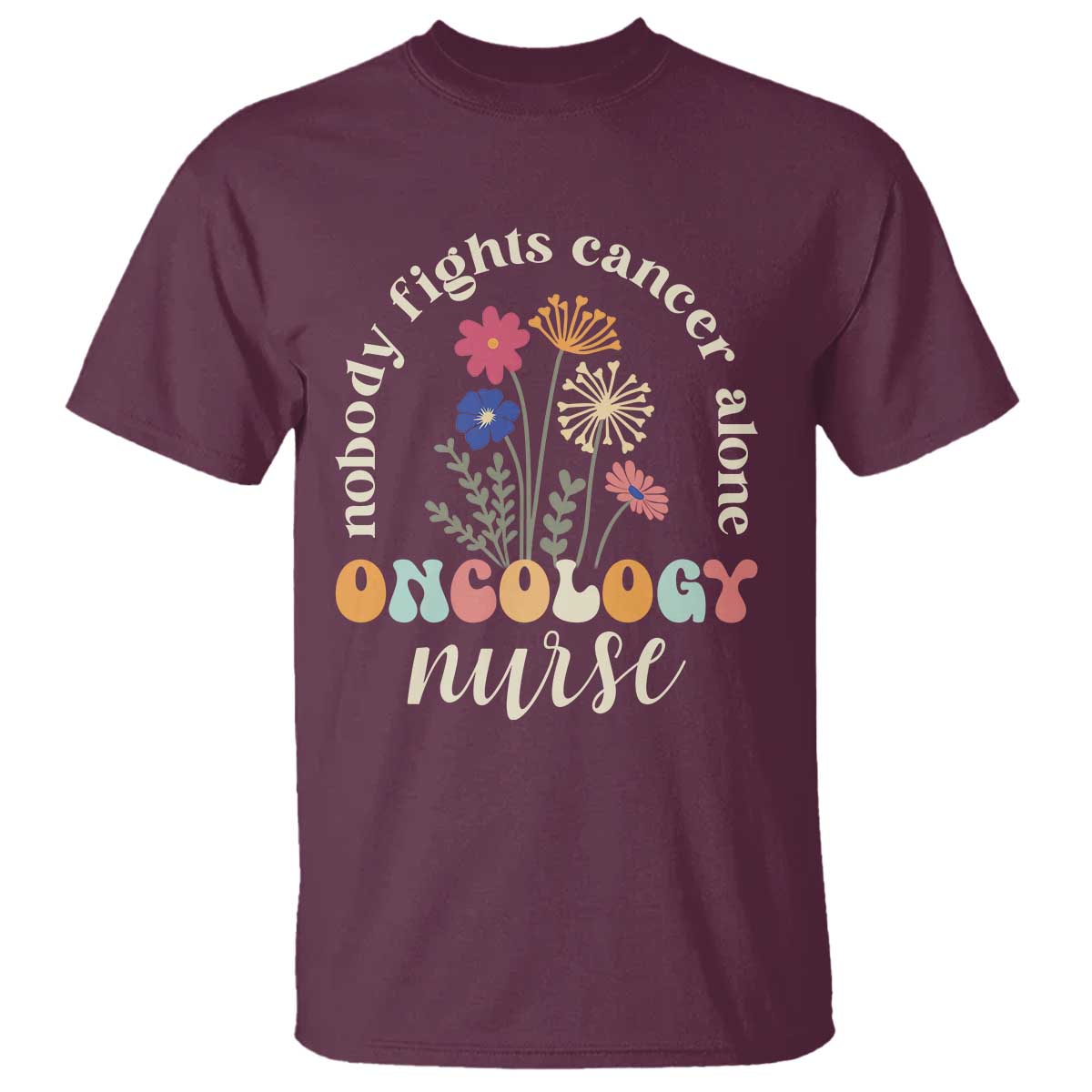 Funny Oncology Nurse T Shirt Squad Oncology Medical Assistant TS14 Maroon Print Your Wear