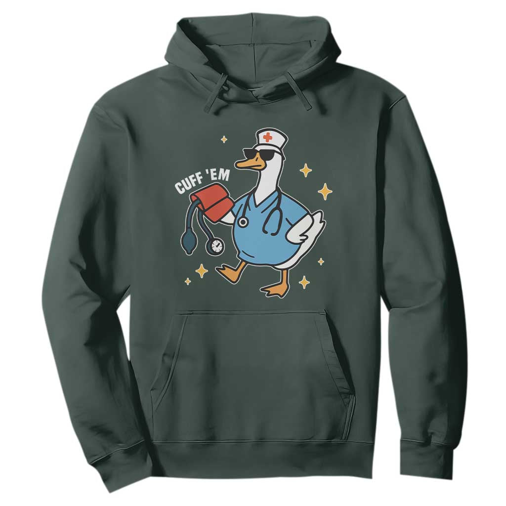 Cuff 'Em ER Nurse Hoodie Funny Silly Goose Meme TS14 Dark Forest Green Print Your Wear