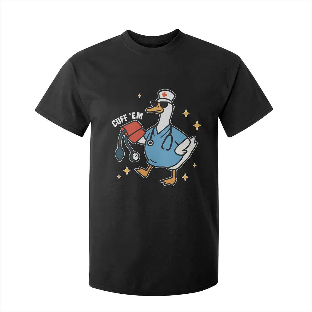 Cuff 'Em ER Nurse T Shirt For Kid Funny Silly Goose Meme TS14 Black Print Your Wear
