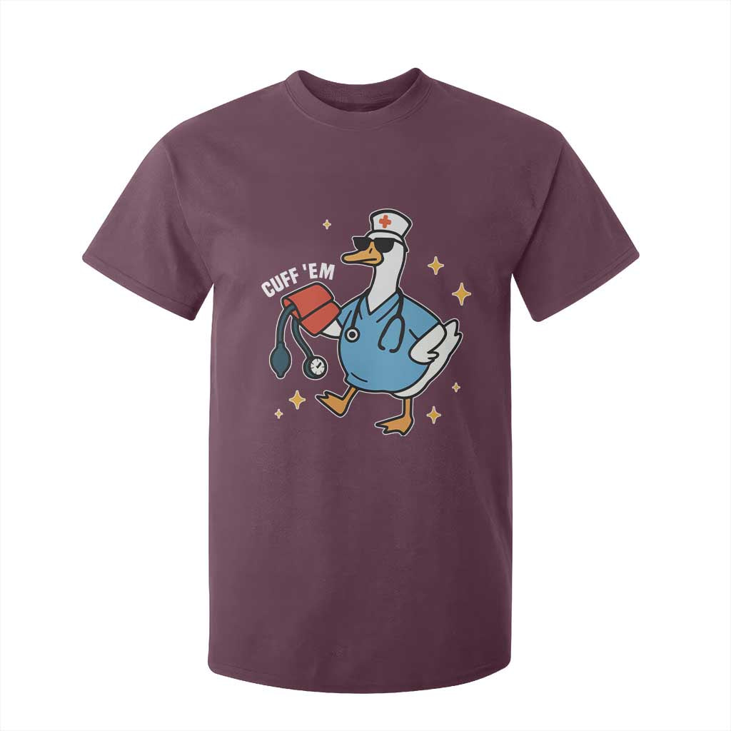 Cuff 'Em ER Nurse T Shirt For Kid Funny Silly Goose Meme TS14 Maroon Print Your Wear