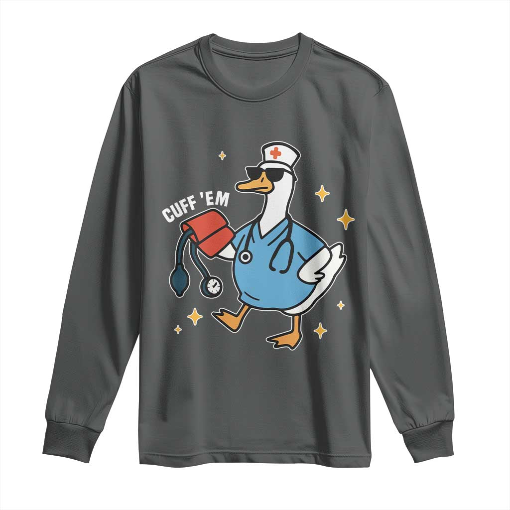 Cuff 'Em ER Nurse Long Sleeve Shirt Funny Silly Goose Meme TS14 Dark Heather Print Your Wear