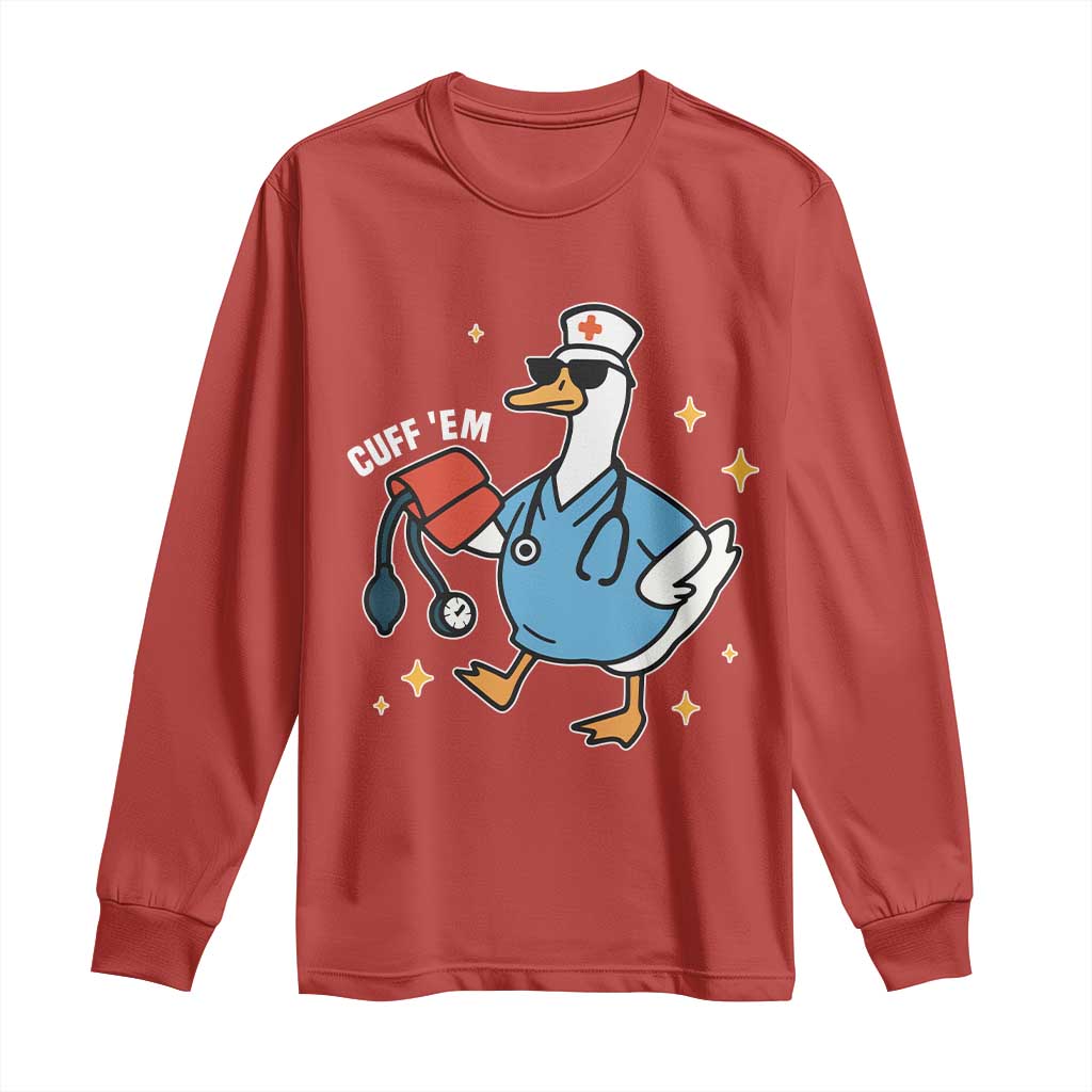 Cuff 'Em ER Nurse Long Sleeve Shirt Funny Silly Goose Meme TS14 Red Print Your Wear