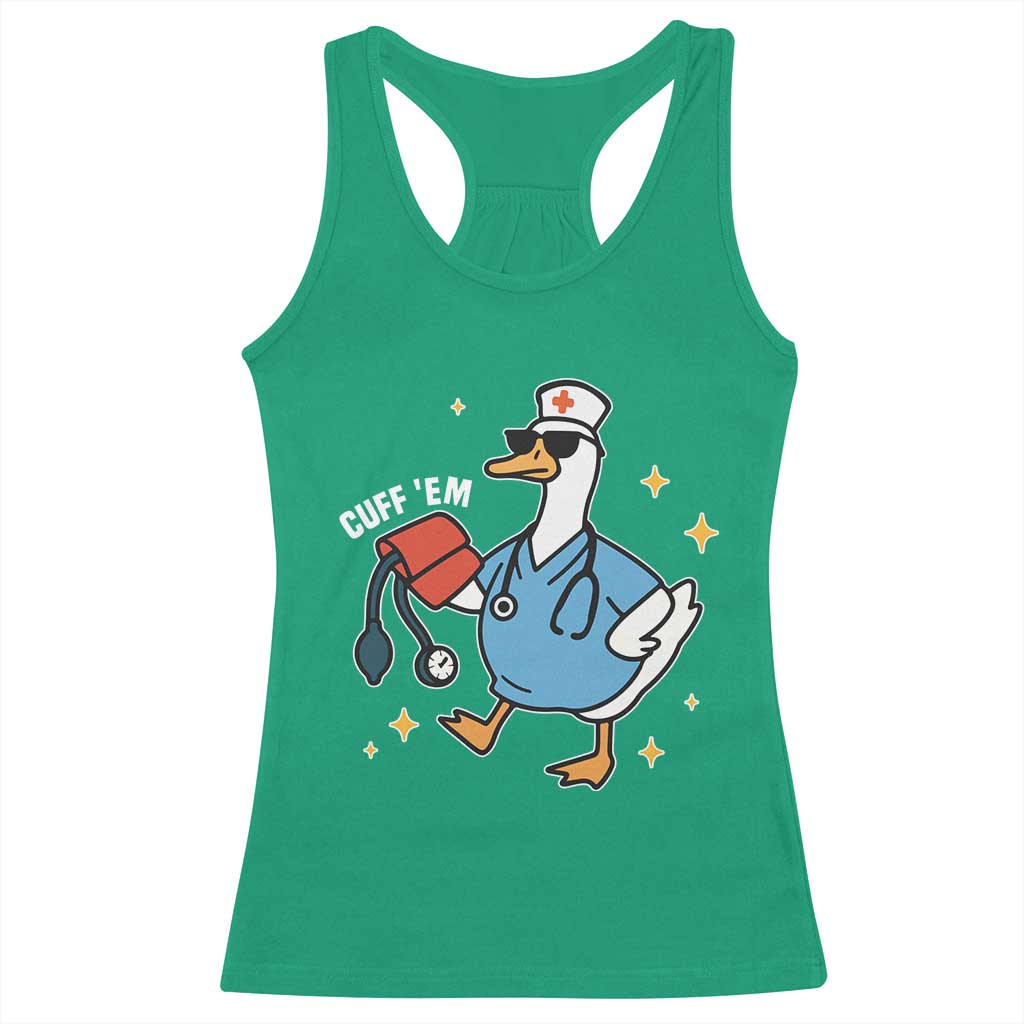 Cuff 'Em ER Nurse Racerback Tank Top Funny Silly Goose Meme TS14 Irish Green Print Your Wear