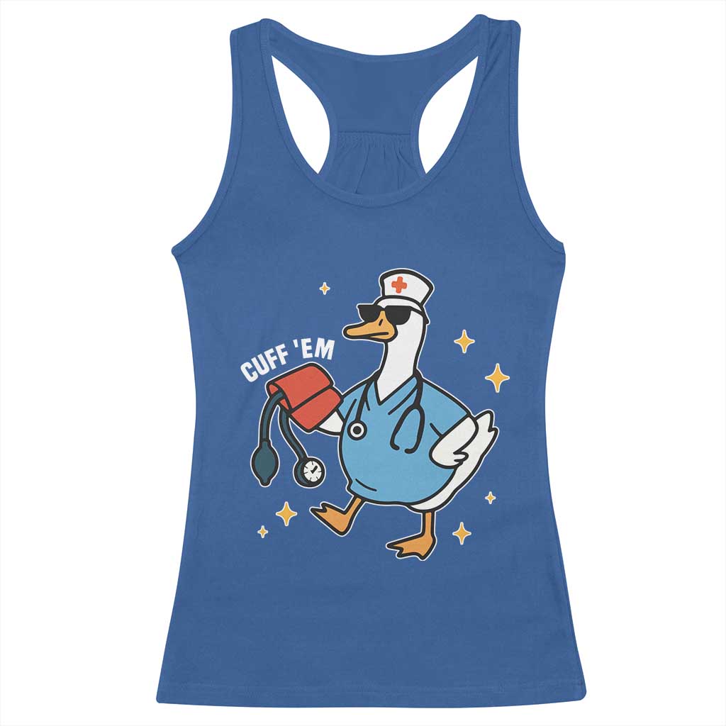 Cuff 'Em ER Nurse Racerback Tank Top Funny Silly Goose Meme TS14 Royal Blue Print Your Wear
