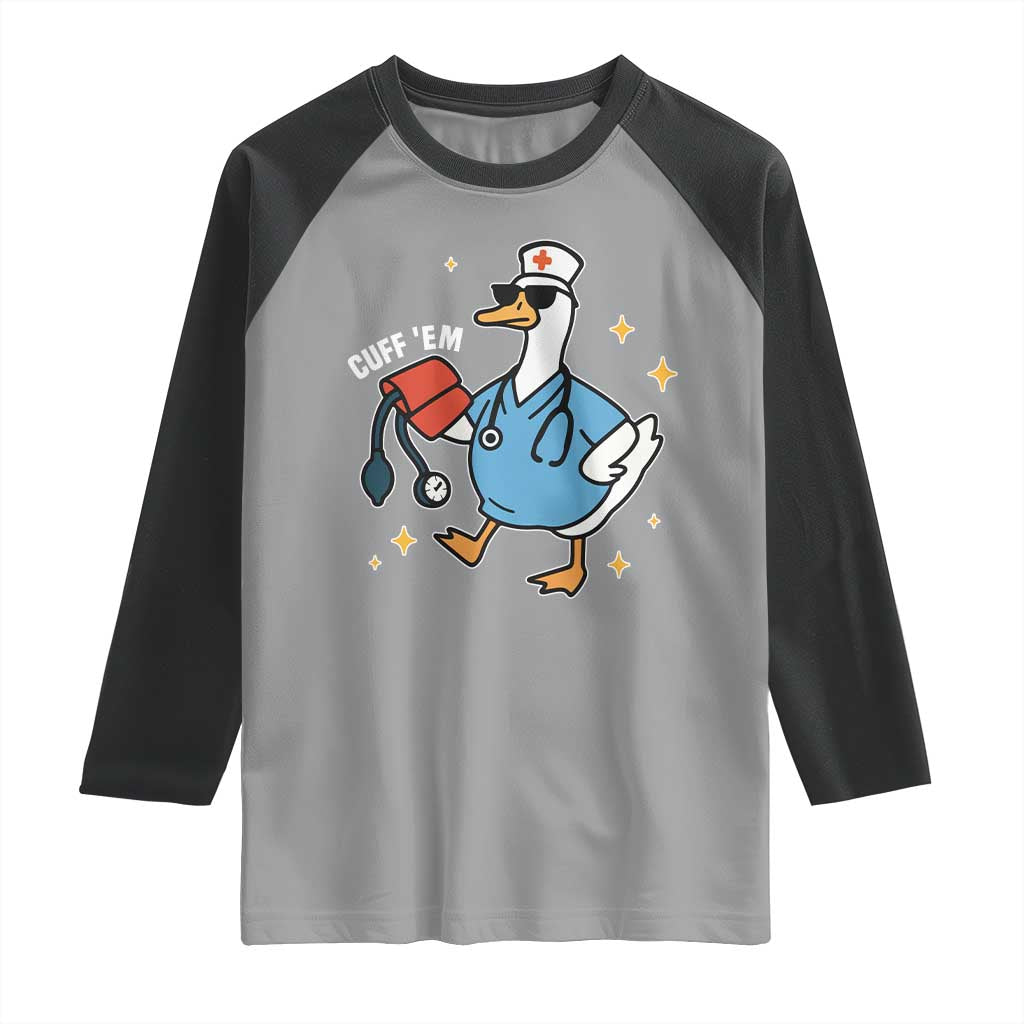 Cuff 'Em ER Nurse Raglan Shirt Funny Silly Goose Meme TS14 Sport Gray Black Print Your Wear