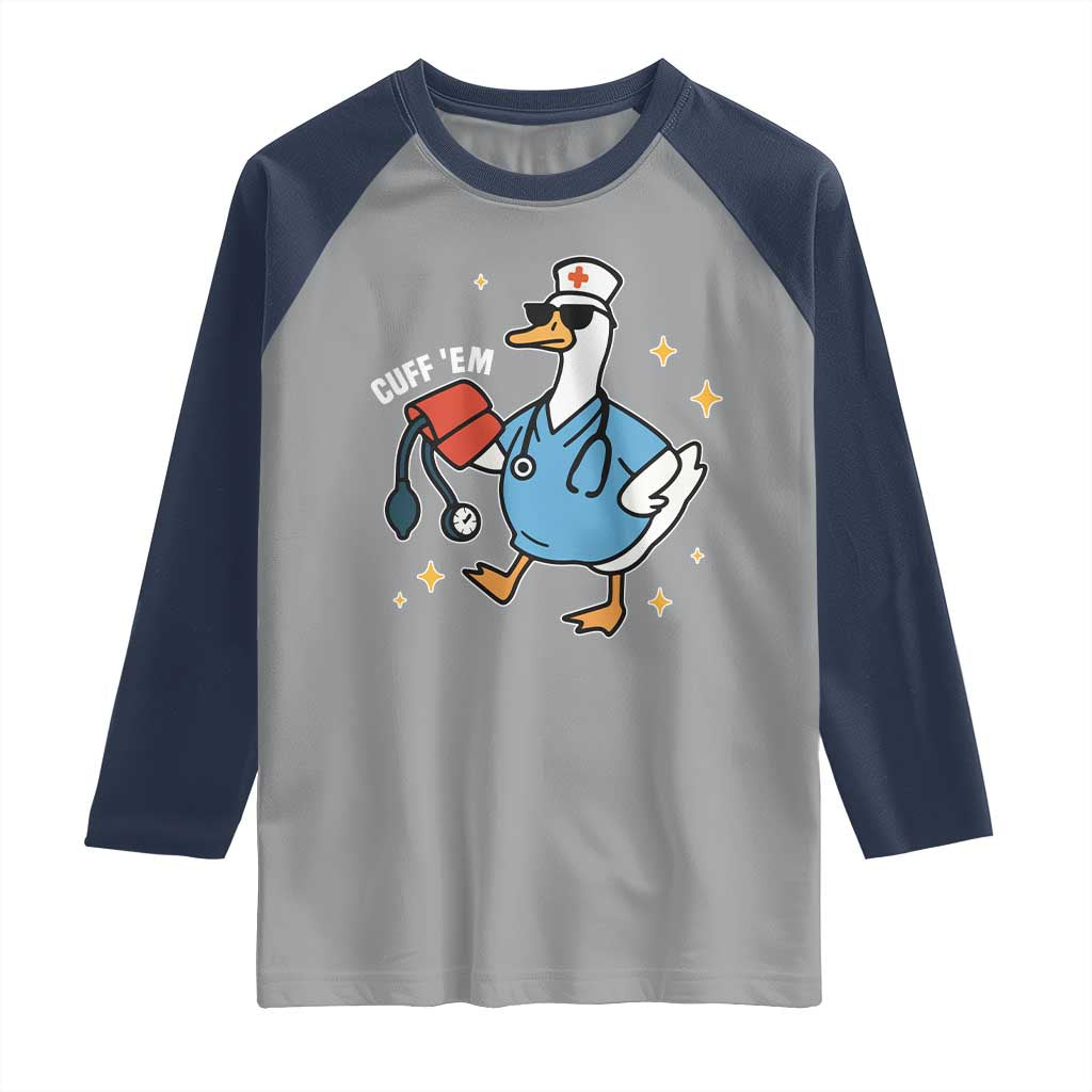 Cuff 'Em ER Nurse Raglan Shirt Funny Silly Goose Meme TS14 Sport Gray Navy Print Your Wear