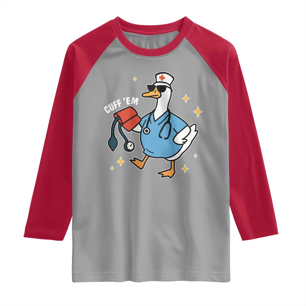 Cuff 'Em ER Nurse Raglan Shirt Funny Silly Goose Meme TS14 Sport Gray Red Print Your Wear