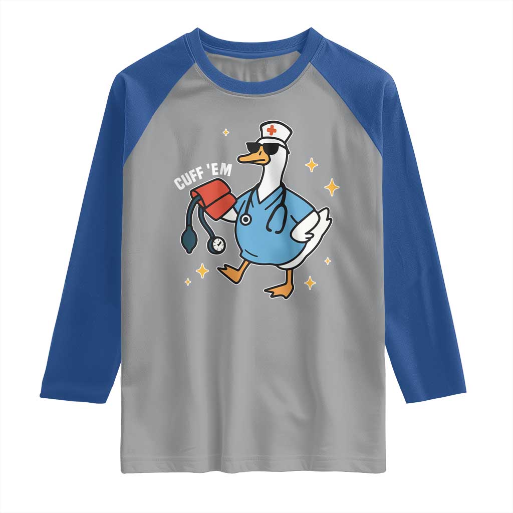 Cuff 'Em ER Nurse Raglan Shirt Funny Silly Goose Meme TS14 Sport Gray Royal Print Your Wear