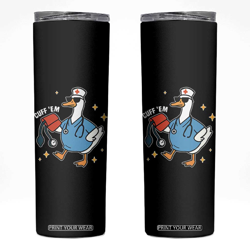 Cuff 'Em ER Nurse Skinny Tumbler Funny Silly Goose Meme TS14 Black Print Your Wear