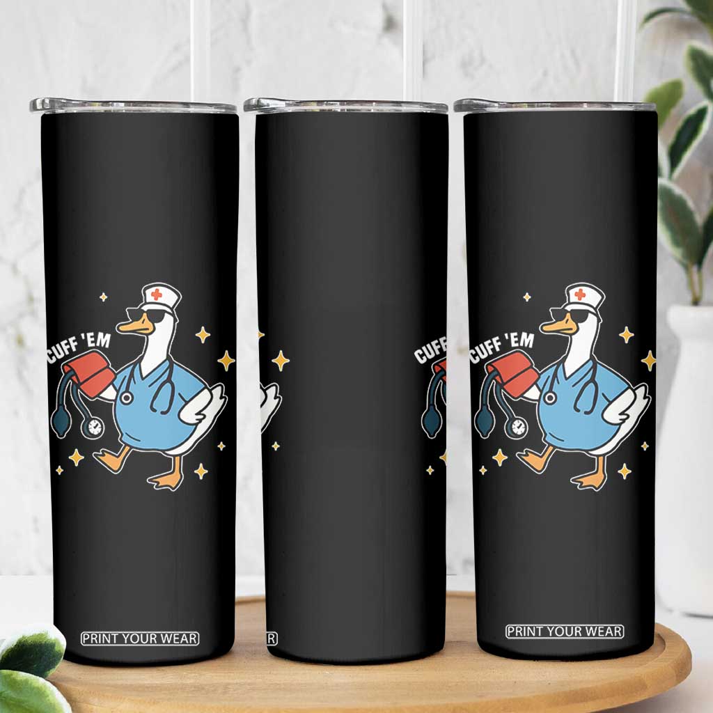 Cuff 'Em ER Nurse Skinny Tumbler Funny Silly Goose Meme TS14 Print Your Wear
