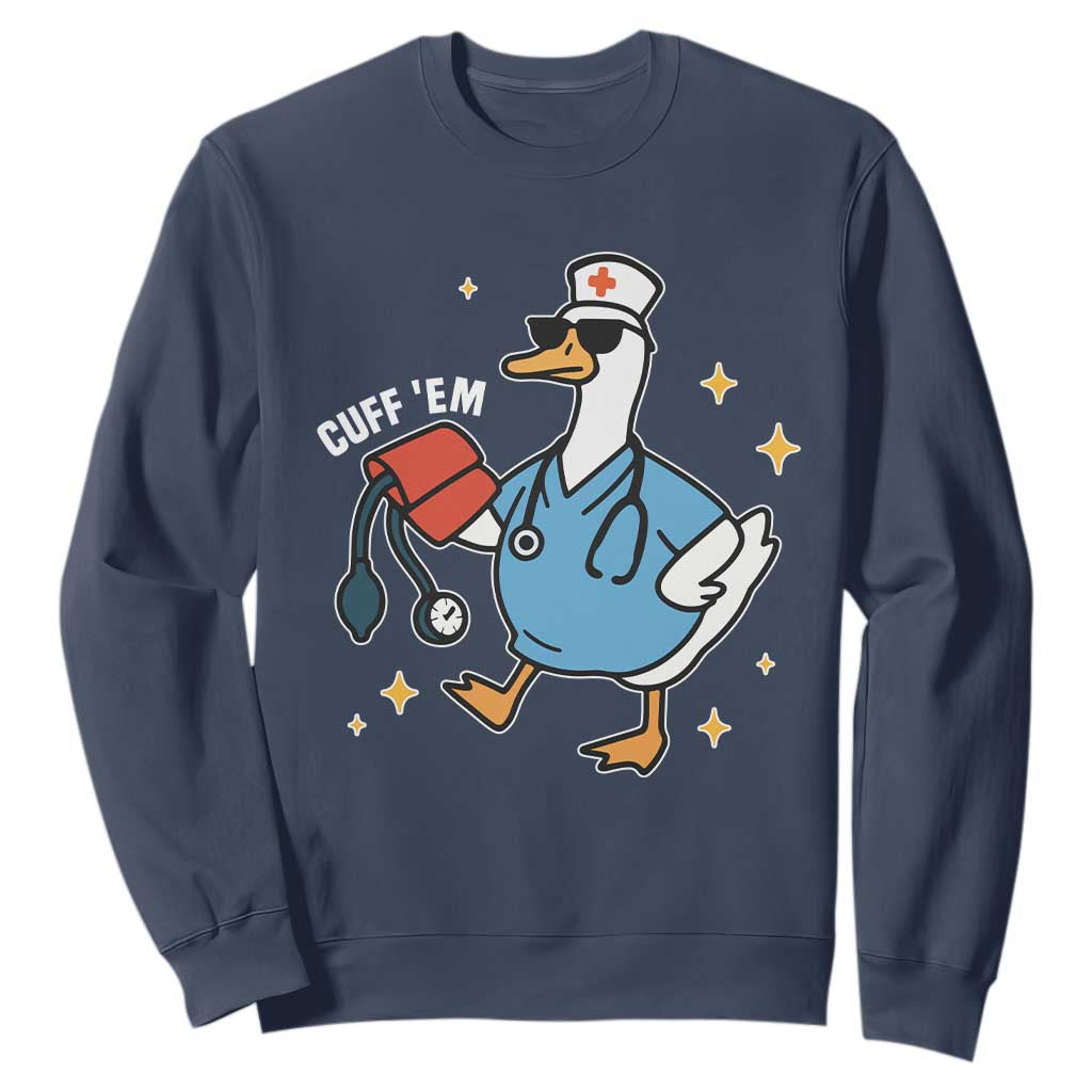 Cuff 'Em ER Nurse Sweatshirt Funny Silly Goose Meme TS14 Navy Print Your Wear