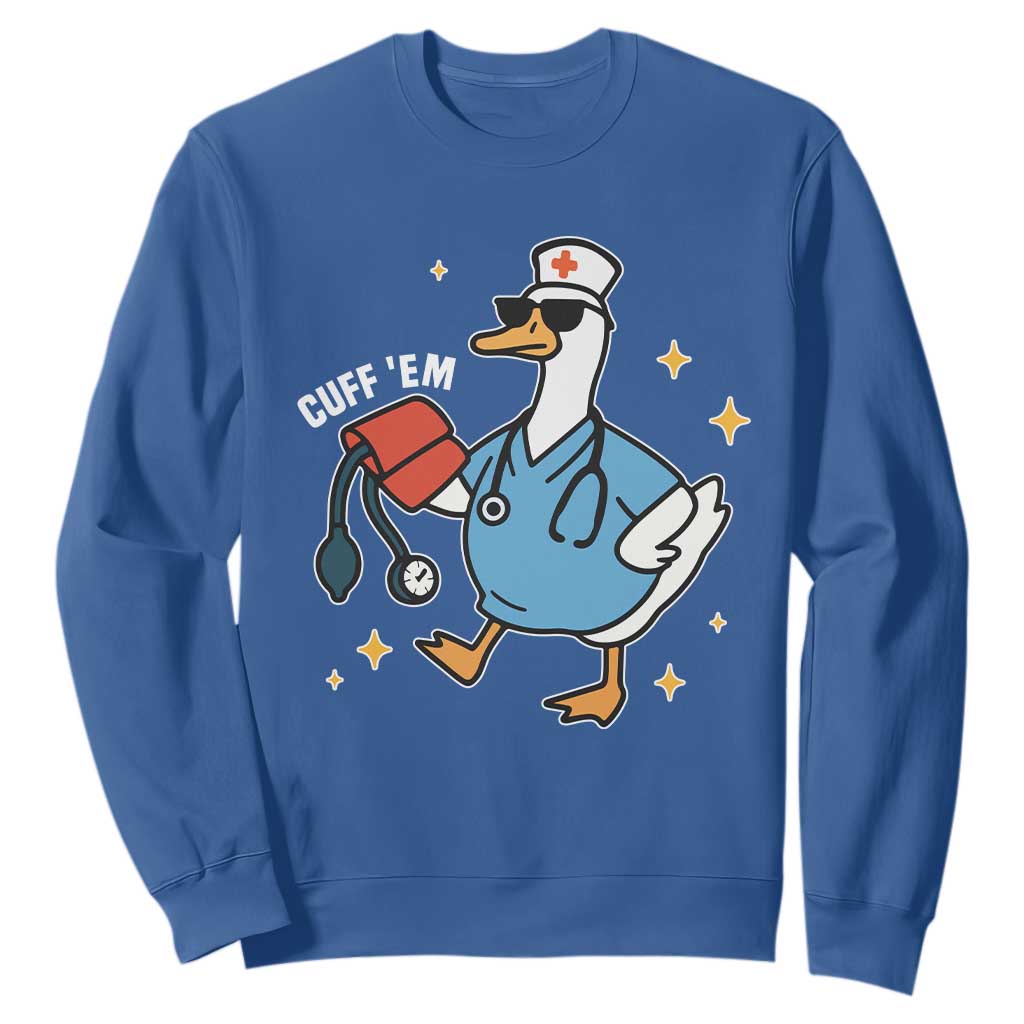 Cuff 'Em ER Nurse Sweatshirt Funny Silly Goose Meme TS14 Royal Blue Print Your Wear