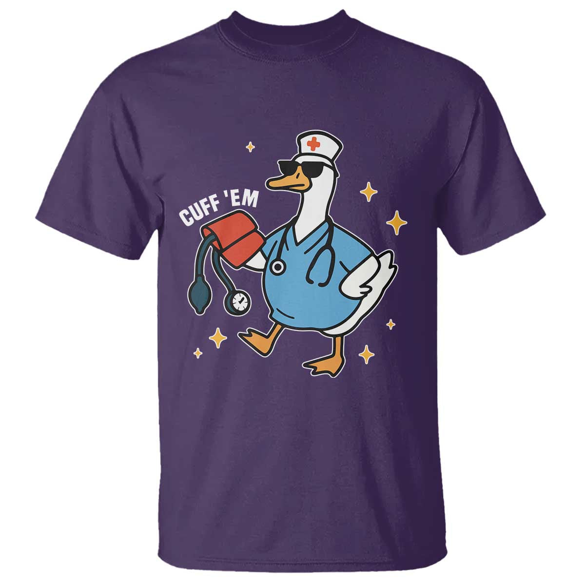 Cuff 'Em ER Nurse T Shirt Funny Silly Goose Meme TS14 Purple Print Your Wear