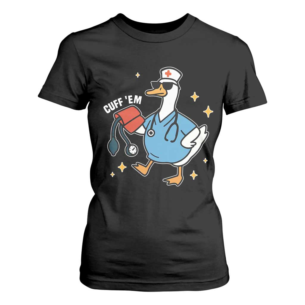 Cuff 'Em ER Nurse T Shirt For Women Funny Silly Goose Meme TS14 Black Print Your Wear