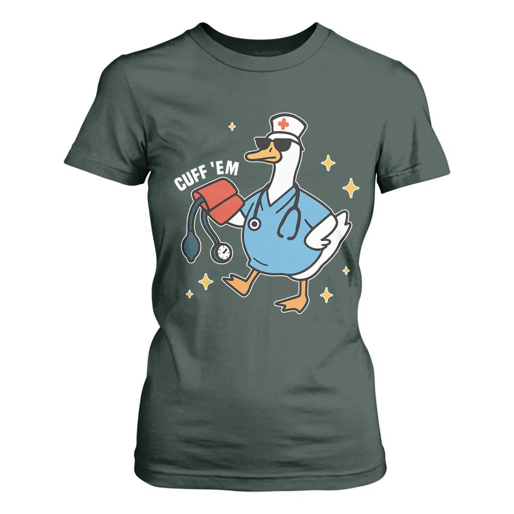 Cuff 'Em ER Nurse T Shirt For Women Funny Silly Goose Meme TS14 Dark Forest Green Print Your Wear