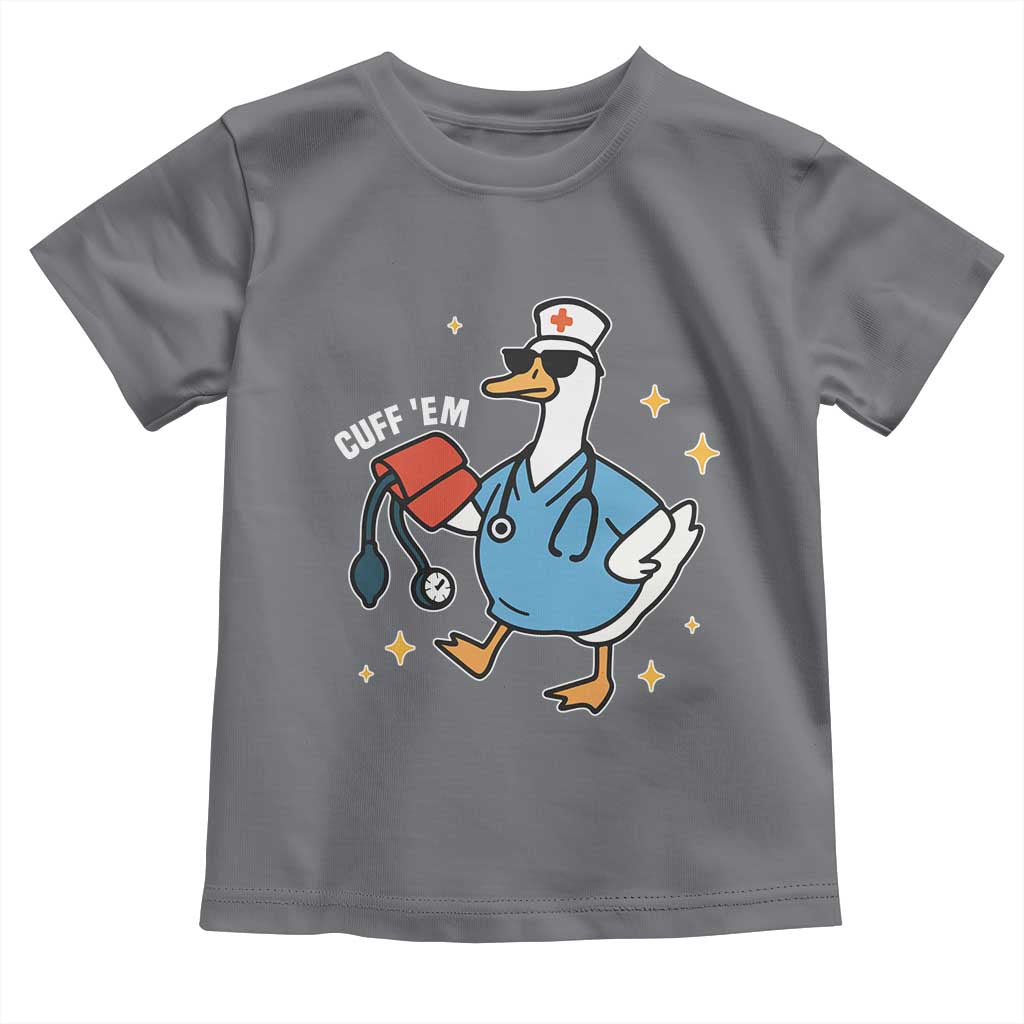 Cuff 'Em ER Nurse Toddler T Shirt Funny Silly Goose Meme TS14 Charcoal Print Your Wear