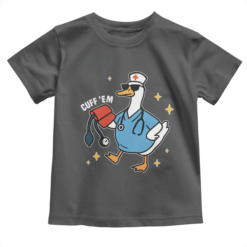 Cuff 'Em ER Nurse Toddler T Shirt Funny Silly Goose Meme TS14 Dark Heather Print Your Wear