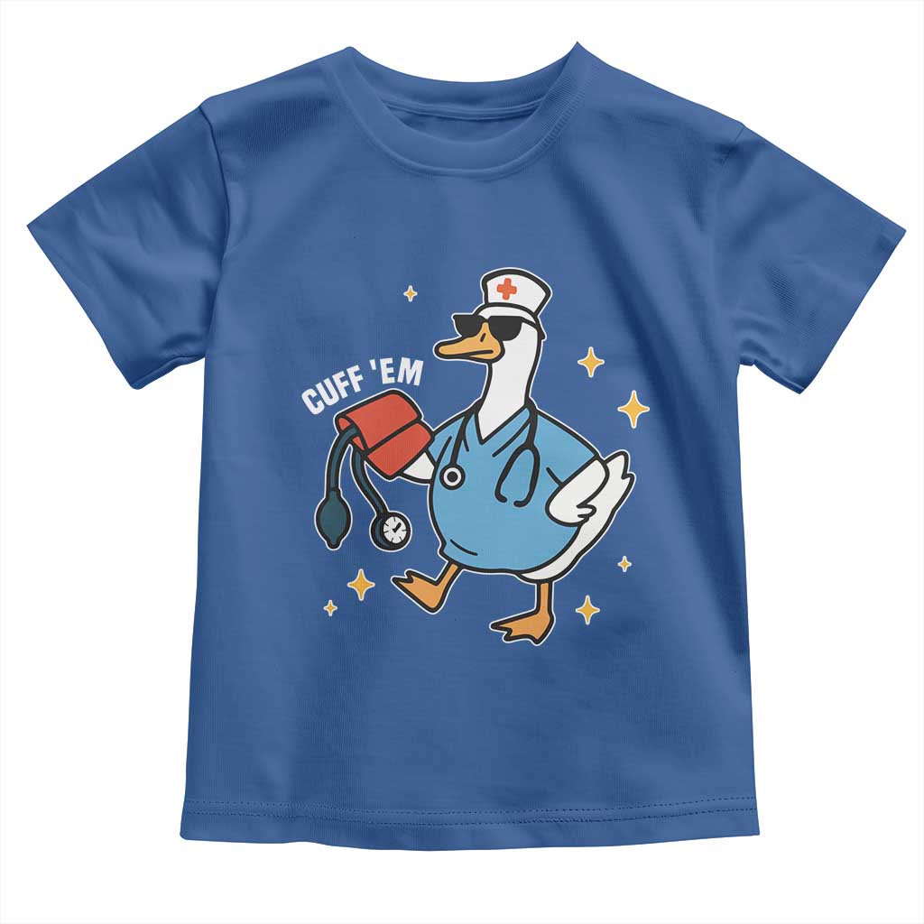 Cuff 'Em ER Nurse Toddler T Shirt Funny Silly Goose Meme TS14 Royal Blue Print Your Wear