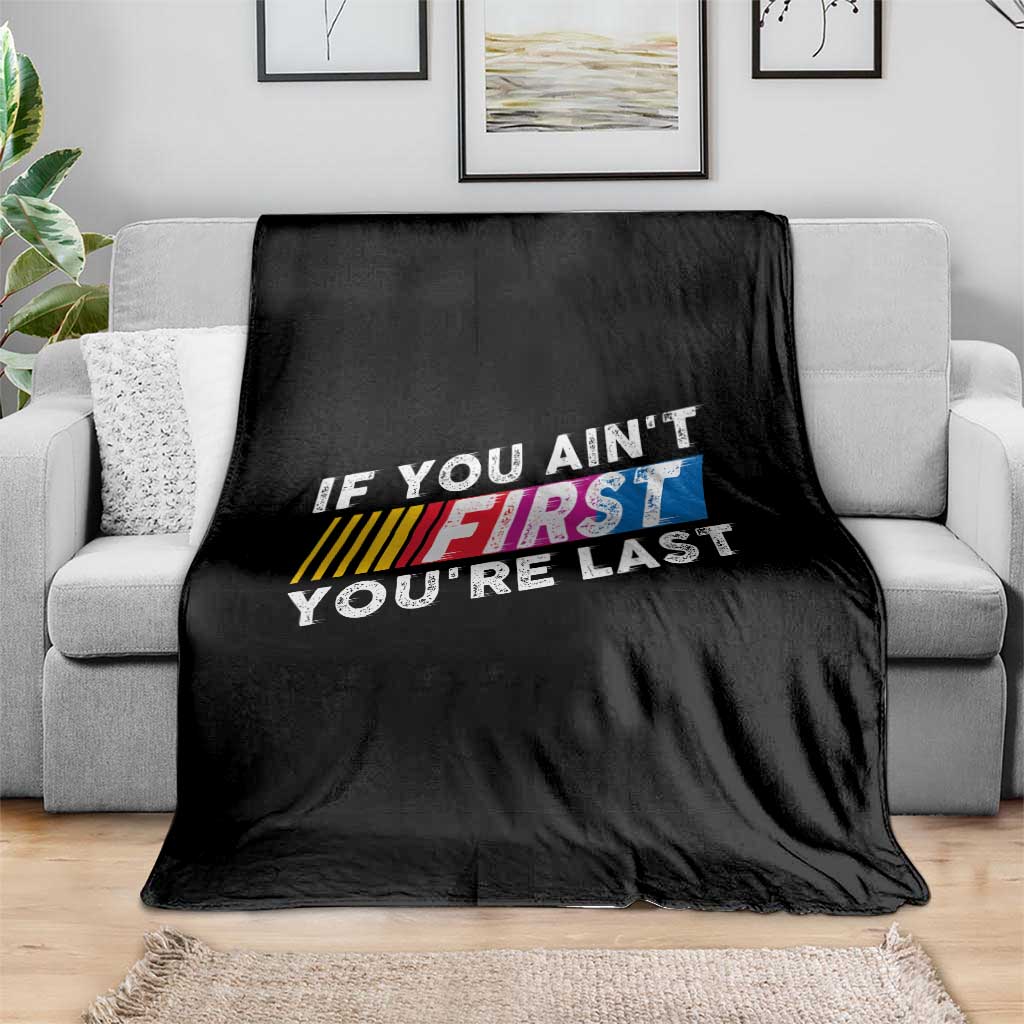 Funny Racing Throw Blanket If You Are Not First You Are Last TS14 Print Your Wear