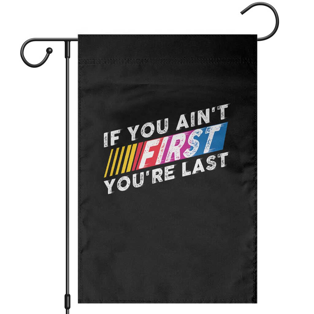 Funny Racing Garden Flag If You Are Not First You Are Last TS14 Black Print Your Wear