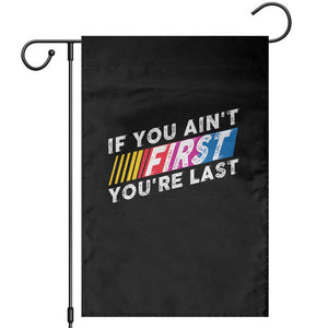Funny Racing Garden Flag If You Are Not First You Are Last TS14 Black Print Your Wear