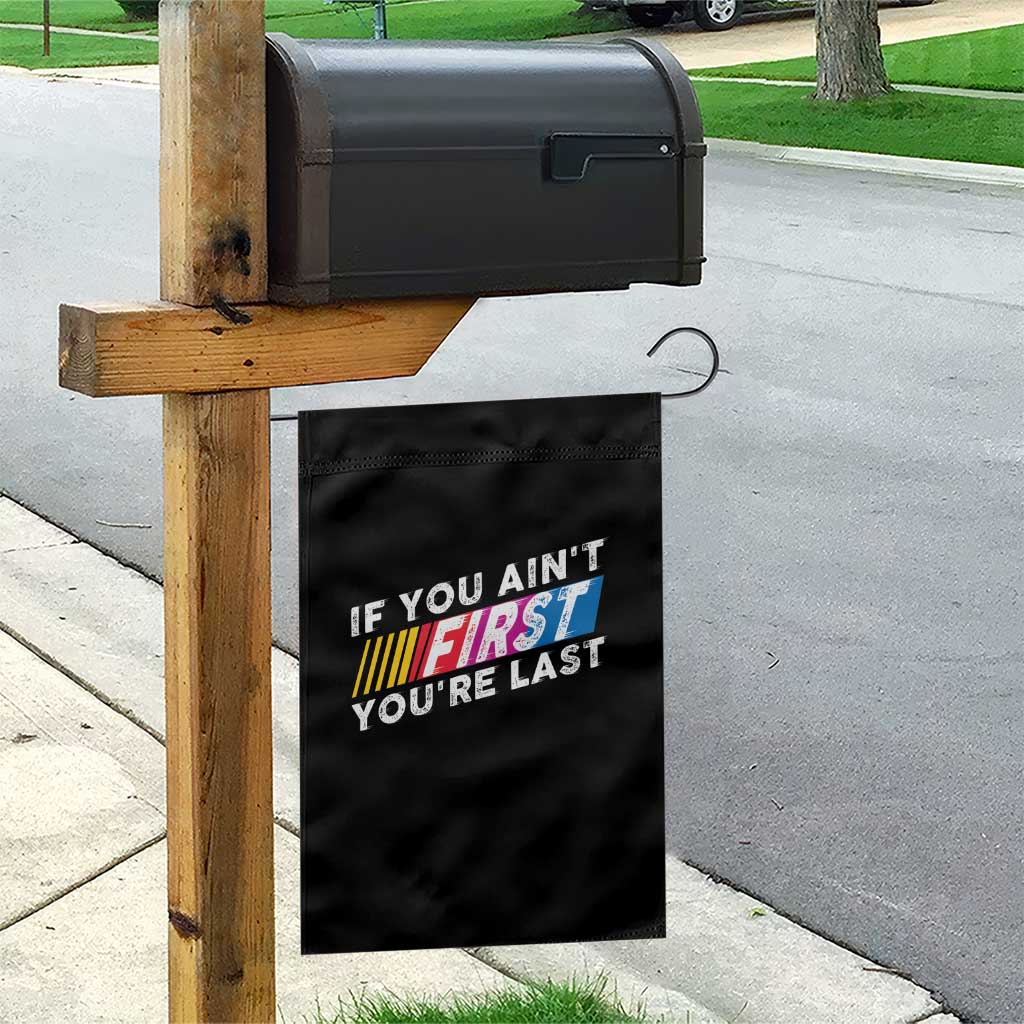 Funny Racing Garden Flag If You Are Not First You Are Last TS14 Print Your Wear