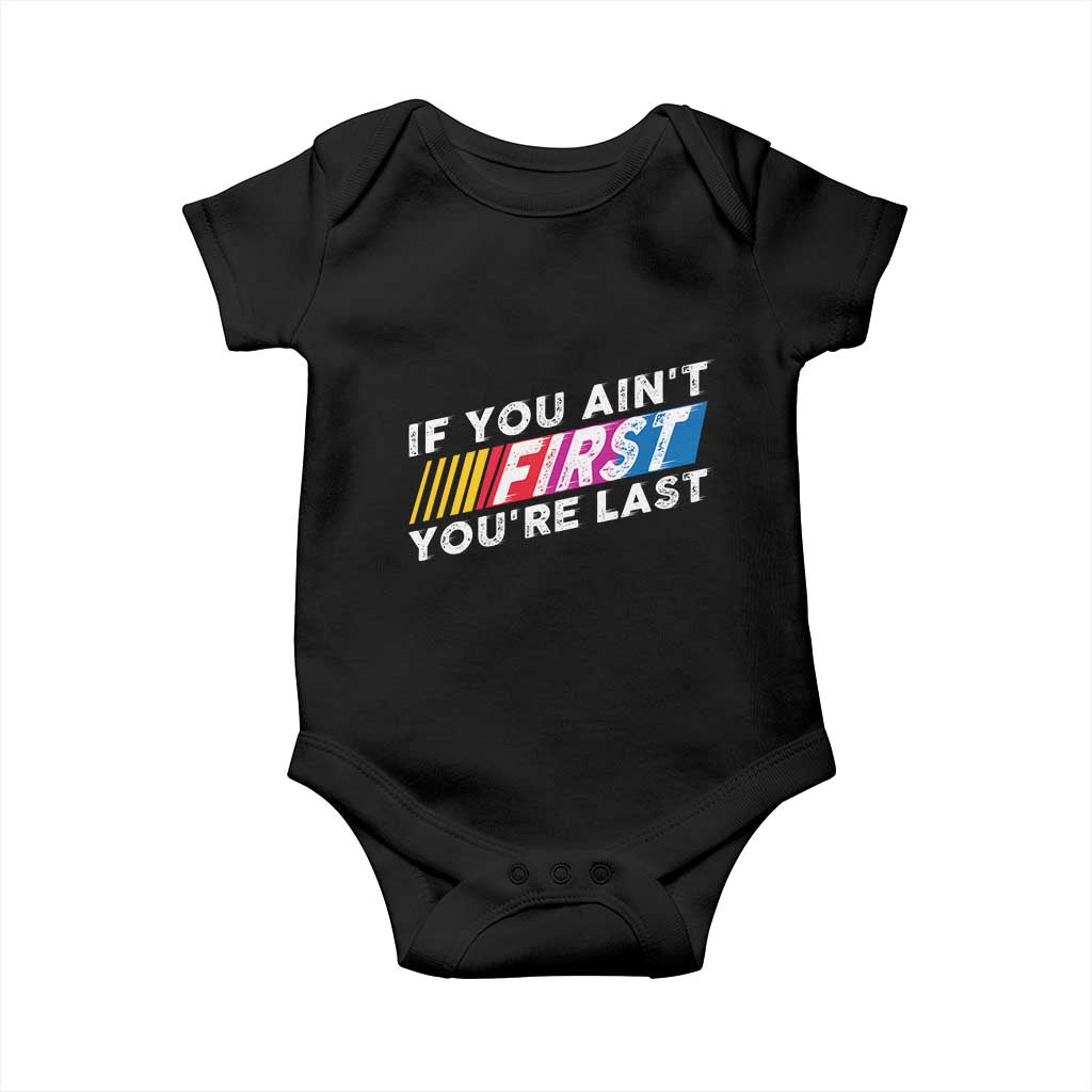 Funny Racing Baby Onesie If You Are Not First You Are Last TS14 Black Print Your Wear