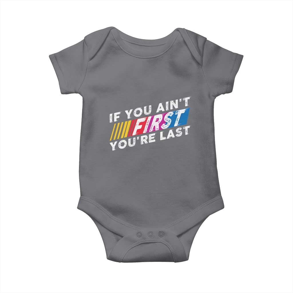 Funny Racing Baby Onesie If You Are Not First You Are Last TS14 Charcoal Print Your Wear