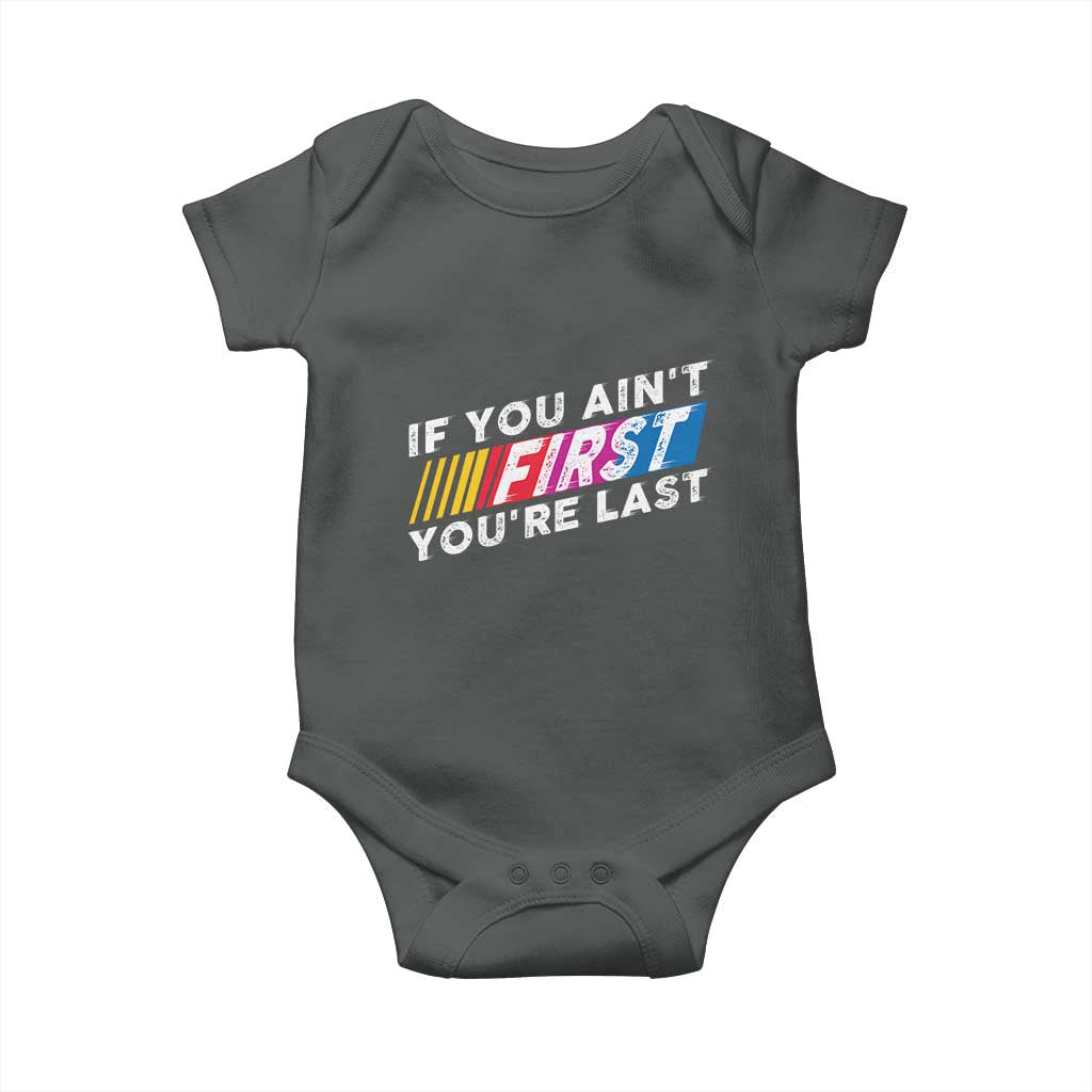 Funny Racing Baby Onesie If You Are Not First You Are Last TS14 Dark Heather Print Your Wear