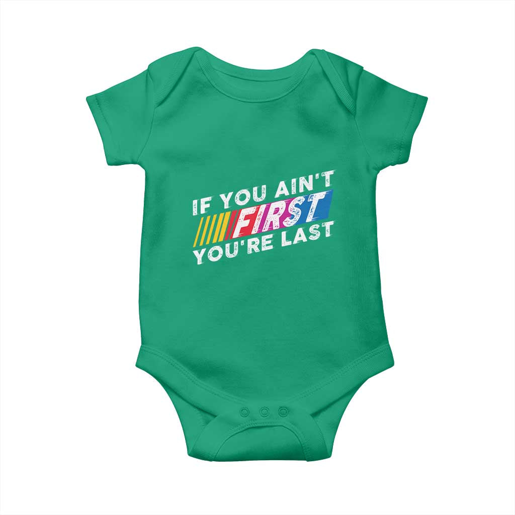 Funny Racing Baby Onesie If You Are Not First You Are Last TS14 Irish Green Print Your Wear