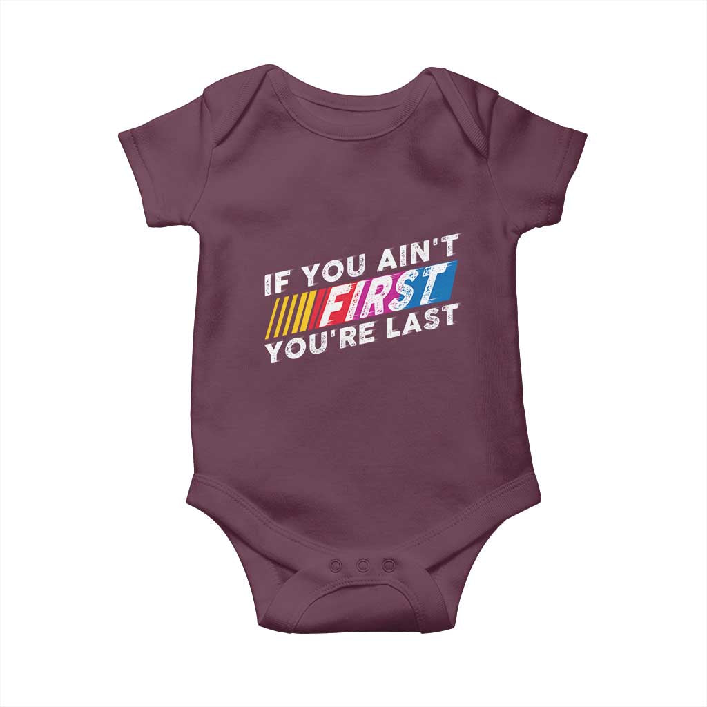Funny Racing Baby Onesie If You Are Not First You Are Last TS14 Maroon Print Your Wear