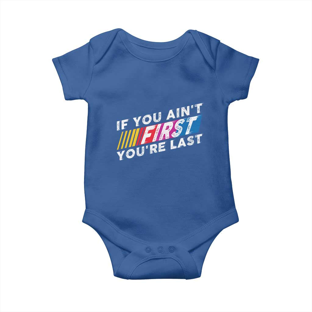 Funny Racing Baby Onesie If You Are Not First You Are Last TS14 Royal Blue Print Your Wear