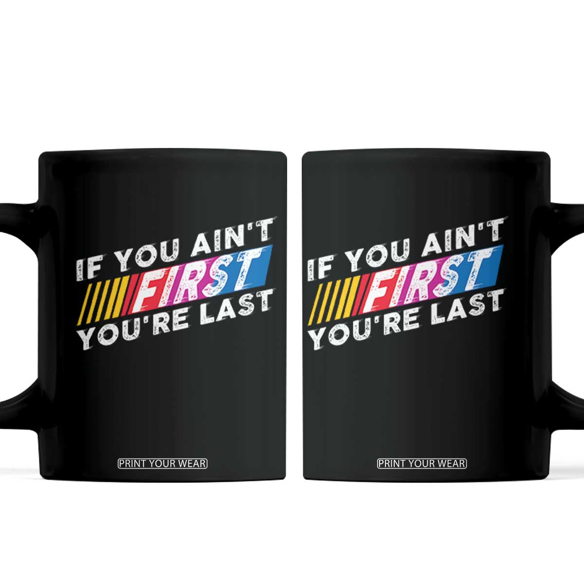 Funny Racing Coffee Mug If You Are Not First You Are Last TS14 Black Print Your Wear