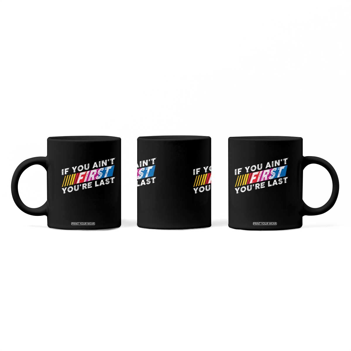 Funny Racing Coffee Mug If You Are Not First You Are Last TS14 Print Your Wear