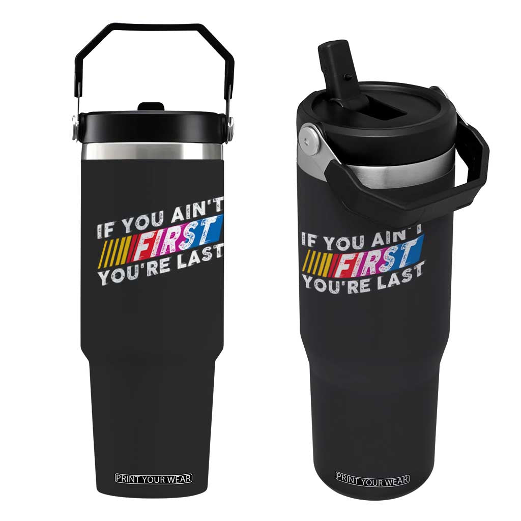 Funny Racing Flip Straw Tumbler If You Are Not First You Are Last TS14 One Size: 30 oz Black Print Your Wear