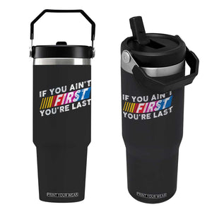 Funny Racing Flip Straw Tumbler If You Are Not First You Are Last TS14 One Size: 30 oz Black Print Your Wear