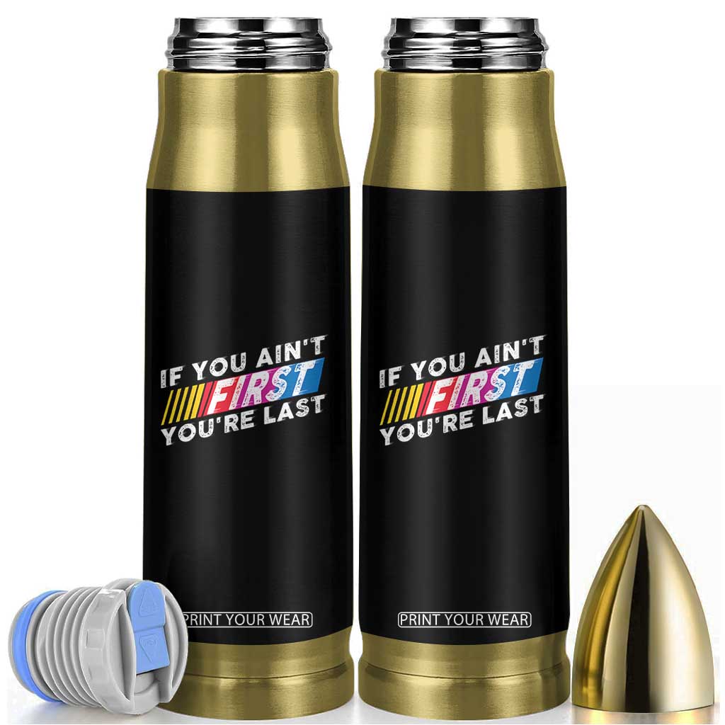 Funny Racing Bullet Tumbler If You Are Not First You Are Last TS14 Black Print Your Wear