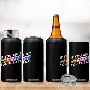 Funny Racing 4 in 1 Can Cooler Tumbler If You Are Not First You Are Last TS14 Print Your Wear