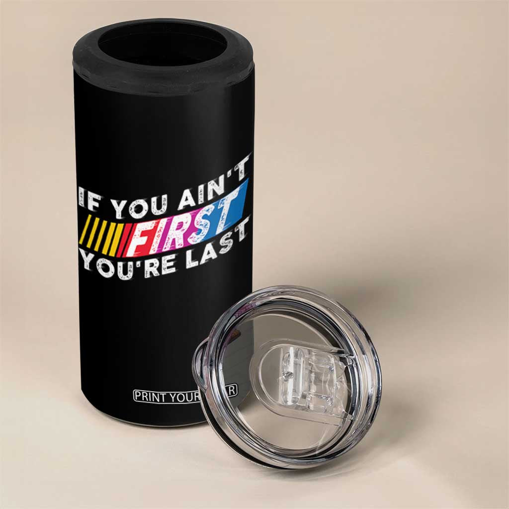 Funny Racing 4 in 1 Can Cooler Tumbler If You Are Not First You Are Last TS14 Print Your Wear