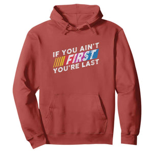 Funny Racing Hoodie If You Are Not First You Are Last TS14 Red Print Your Wear