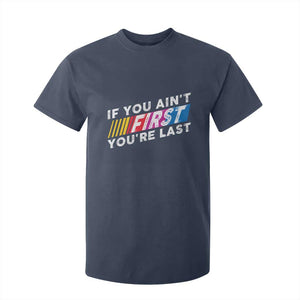 Funny Racing T Shirt For Kid If You Are Not First You Are Last TS14 Navy Print Your Wear