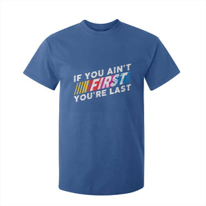 Funny Racing T Shirt For Kid If You Are Not First You Are Last TS14 Royal Blue Print Your Wear