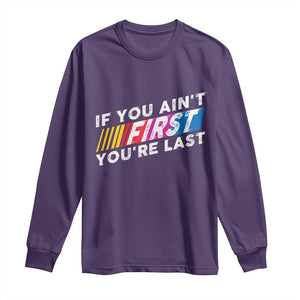 Funny Racing Long Sleeve Shirt If You Are Not First You Are Last TS14 Purple Print Your Wear