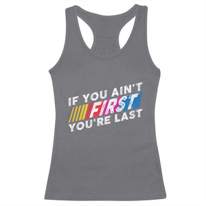 Funny Racing Racerback Tank Top If You Are Not First You Are Last TS14 Charcoal Print Your Wear