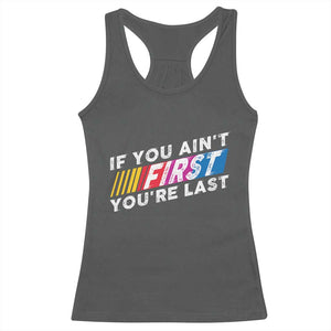 Funny Racing Racerback Tank Top If You Are Not First You Are Last TS14 Dark Heather Print Your Wear